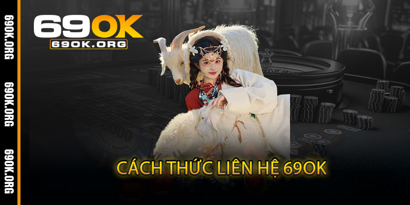 Cách thức liên hệ 69OK