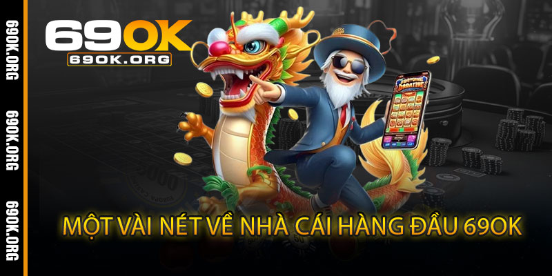 Một vài nét về nhà cái hàng đầu 69OK