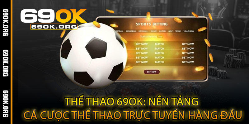 Thể thao 69OK: Nền tảng cá cược thể thao trực tuyến hàng đầu
